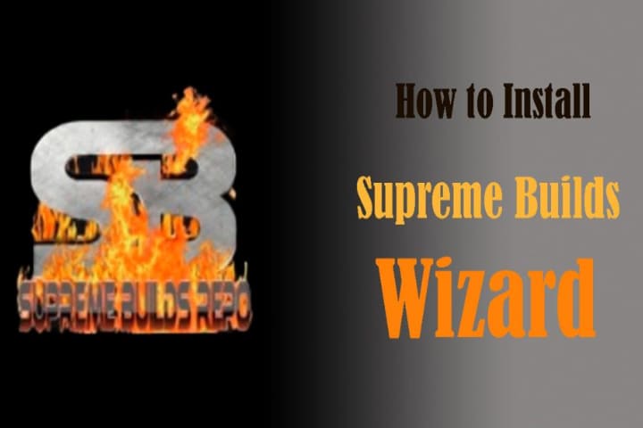 How to Install Supreme Builds Wizard for Kodi